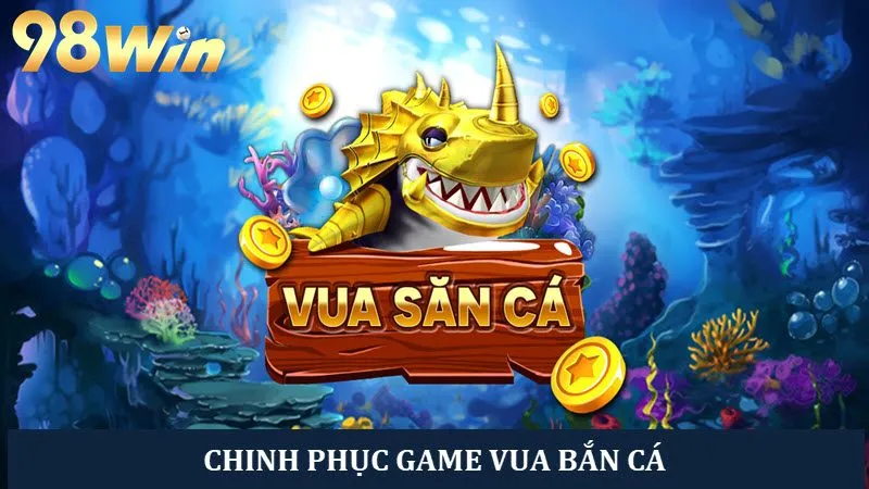 Thử Thách Vua Bắn Cá – Game Giải Trí Đỉnh Cao Ăn Khách Nhất