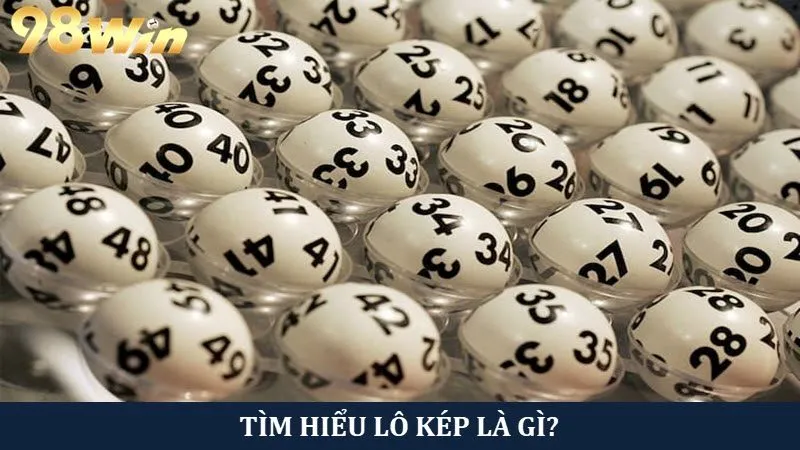 Khám Phá Lô Kép Là Gì? Cách Soi Chuẩn Xác Tới 99.99%